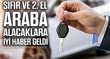 Sıfır ve 2. El Araba Alacaklara İyi Haber Geldi