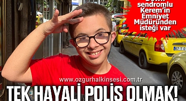 TEK HAYALİ POLİS OLMAK!