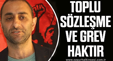 TOPLU SÖZLEŞME VE GREV HAKTIR