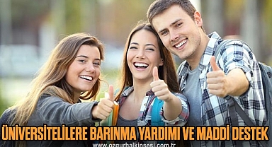 ÜNİVERSİTELİLERE BARINMA YARDIMI VE MADDİ DESTEK