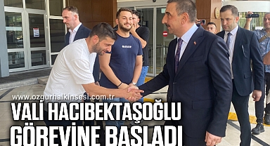 Vali Hacıbektaşoğlu görevine başladı