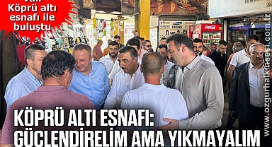 Vali köprü altı esnafı ile buluştu