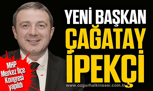 YENİ BAŞKAN ÇAĞATAY İPEKÇİ