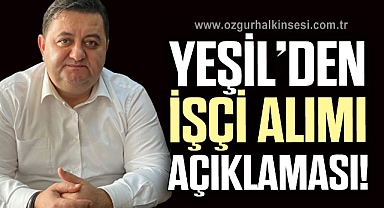 Yeşil’den işçi alımı açıklaması!