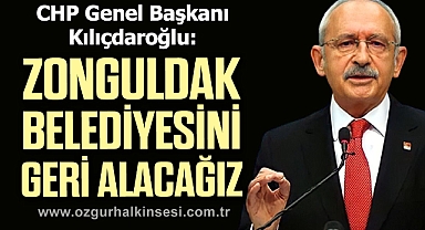 “ZONGULDAK BELEDİYESİNİ GERİ ALACAĞIZ”