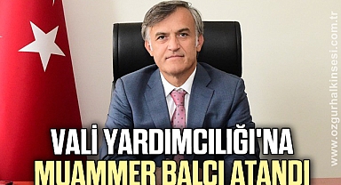 Zonguldak Vali Yardımcılığı'na Muammer Balcı atandı