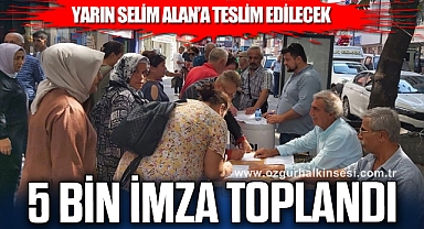 5 BİN İMZA TOPLANDI