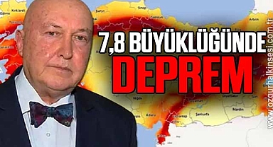 7,8 BÜYÜKLÜĞÜNDE DEPREM
