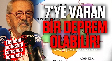 7’ye varan bir deprem olabilir!