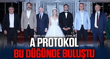 A PROTOKOL BU DÜĞÜNDE BULUŞTU