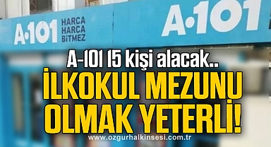 A101 15 KİŞİ ALACAK