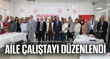 Aile Çalıştayı düzenlendi