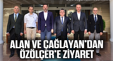 Alan ve Çağlayan’dan Özölçer’e Ziyaret