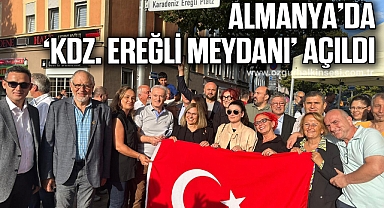 ALMANYA’DA, ‘KDZ. EREĞLİ MEYDANI’ AÇILDI