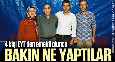 Aynı evden 4 kişi EYT’den emekli oldu