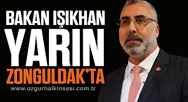 BAKAN IŞIKHAN YARIN ZONGULDAK’TA