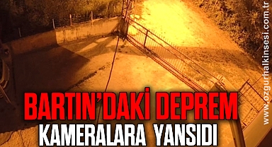 BARTIN'DAKİ DEPREM KAMERALARA YANSIDI