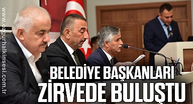 BELEDİYE BAŞKANLAR ZİRVEDE BULUŞTU