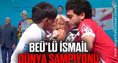 BEÜ'LÜ İSMAİL DÜNYA ŞAMPİYONU