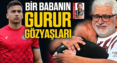 BİR BABANIN GURUR GÖZYAŞLARI