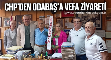 CHP’DEN ODABAŞ’A VEFA ZİYARETİ