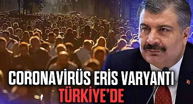Coronavirüst Eris varyantı Türkiye'de