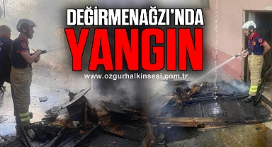 DEĞİRMENAĞZI’NDA YANGIN