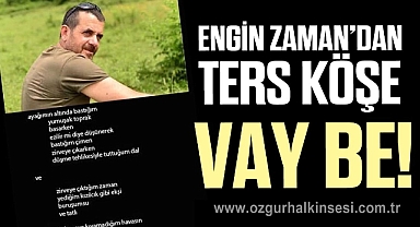 ENGİN ZAMAN’DAN TERS KÖŞE