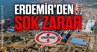ERDEMİR'den ŞOK ZARAR