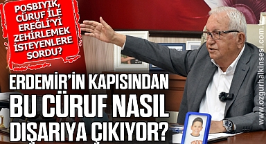 “ERDEMİR’İN KAPISINDAN BU CÜRUF NASIL DIŞARIYA ÇIKIYOR?”