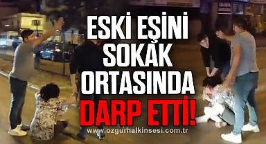Eski eşini darp eden şahıs gözaltındı
