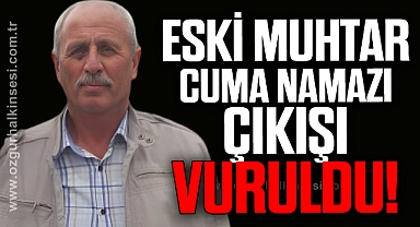 Eski muhtar cuma namazı çıkışında tüfekle vuruldu
