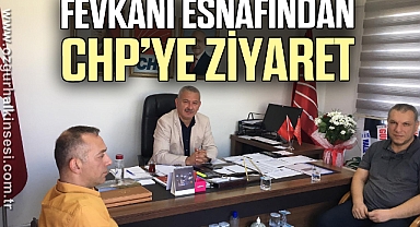 FEVKANİ ESNAFINDAN CHP’YE ZİYARET