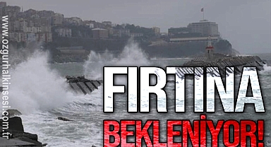 FIRTINA BEKLENİYOR