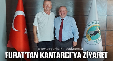 FURAT’TAN KANTARCI’YA ZİYARET