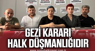 GEZİ KARARI HALK DÜŞMANLIĞIDIR 