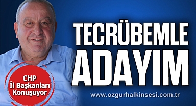 HALİL FURAT: “TECRÜBEMLE ADAYIM”