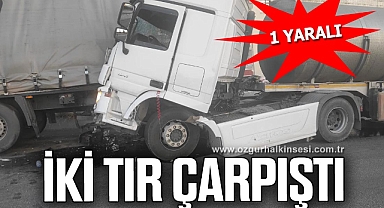 İki tır çarpıştı: 1 yaralı