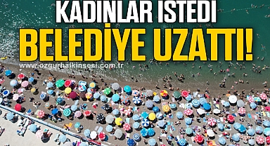 Kadınlar istedi, belediye uzattı