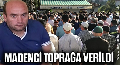Kalp krizinden ölen madenci toprağa verildi