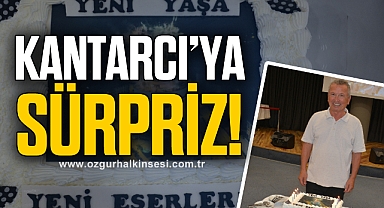 Kantarcı’ya sürpriz!