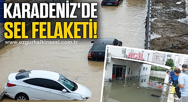 Karadeniz'de sel felaketi!