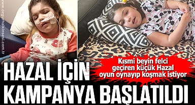 Kazada felç kalan 7 yaşındaki Hazal için kampanya başlatıldı