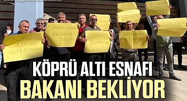 KÖPRÜ ALTI ESNAFI BAKANI BEKLİYOR