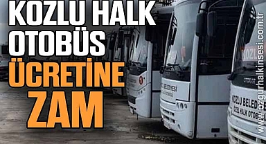 KOZLU HALK OTOBÜS ÜCRETİNE ZAM