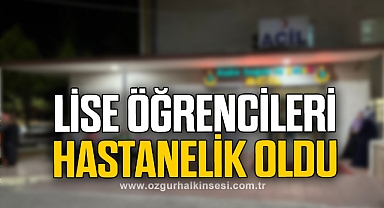 Lise öğrencileri hastanelik oldu