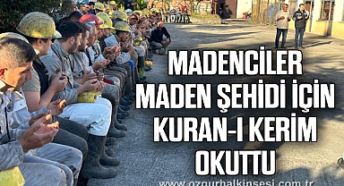 MADENCİLER, MADEN ŞEHİDİ İÇİN KURAN-I KERİM OKUTTU