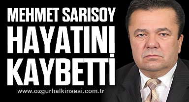 MEHMET SARISOY HAYATINI KAYBETTİ