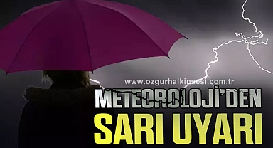 METEOROLOJİ’DEN SARI UYARI