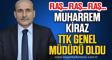 MUHARREM KİRAZ TTK GENEL MÜDÜRÜ OLDU
